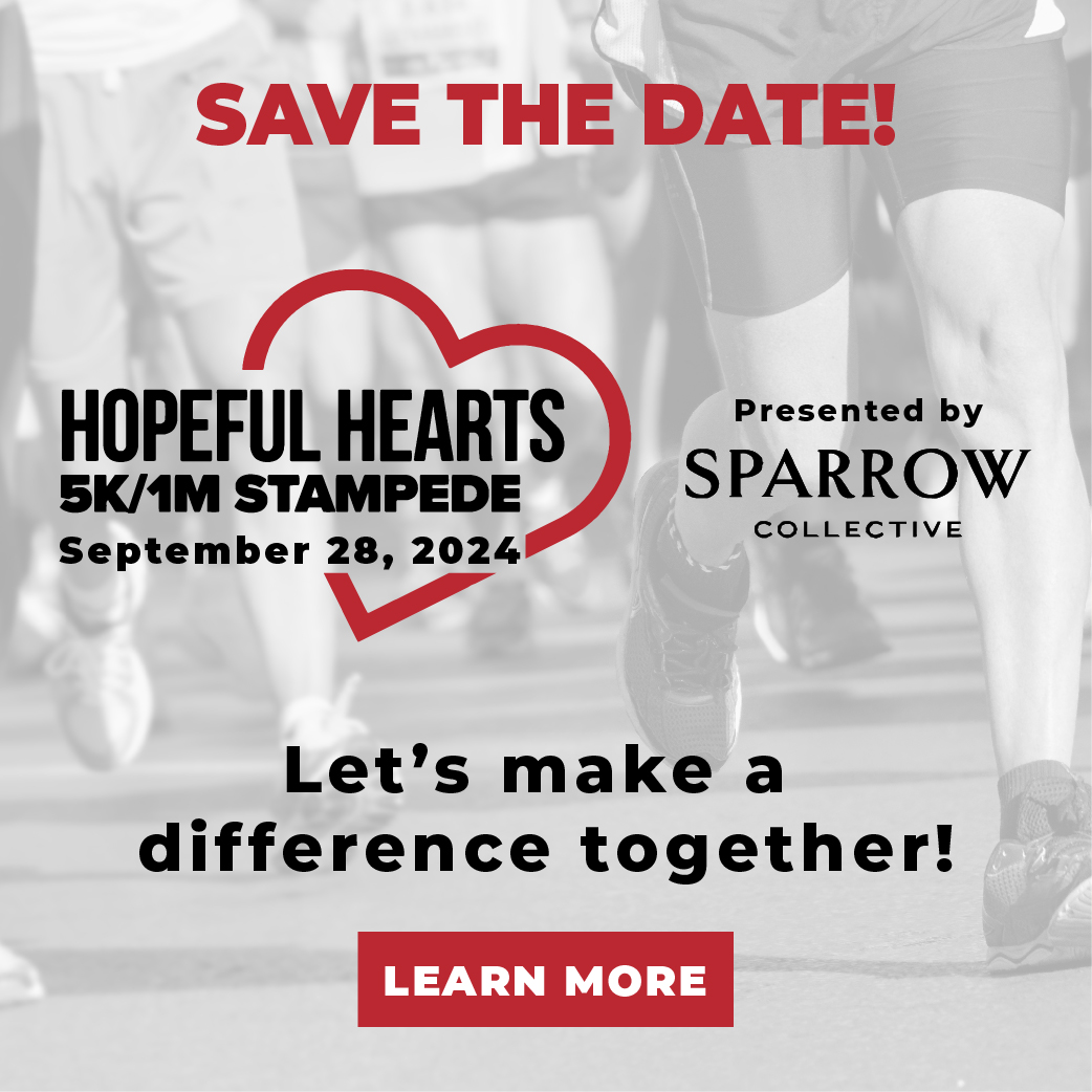 Save the date. Hopeful Hearts 5K/1M Stampede, presented by Sparrow Collective, is on September 28, 2024. Let's make a difference together! 